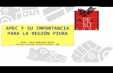 APEC Y SU IMPORTANCIA PARA LA REGIÓN PIURA Econ. José Ordinola Boyer