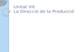 Unitat VII: La Direcció de la Producció