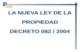 LA NUEVA LEY DE  LA PROPIEDAD DECRETO 082 / 2004