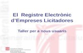 El  Registre  Electrònic d’Empreses  Licitadores Taller per a  nous usuaris