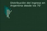 Distribución del ingreso en Argentina desde los 70’