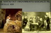 6.  SOCIETAT I MOVIMENTS SOCIALS AL SEGLE XIX