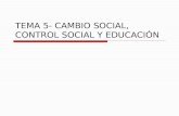 TEMA 5- CAMBIO SOCIAL, CONTROL SOCIAL Y EDUCACIÓN
