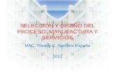 SELECCIÓN Y DISEÑO DEL PROCESO; MANUFACTURA Y SERVICIOS