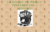 La basura en México  Problemática y solución.