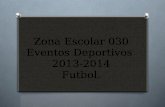Zona Escolar 030 Eventos Deportivos  2013-2014 Futbol.