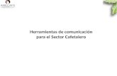 Herramientas  de comunicación  para  el Sector  Cafetalero
