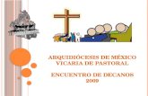 Arquidiócesis de México Vicaria de Pastoral Encuentro de Decanos 2009