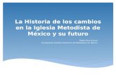 La Historia de los  cambios  en la Iglesia Metodista de México y su  futuro