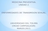 MEDICINA PREVENTIVA. UNIDAD 2. ENFERMEDADES DE TRANSMISION SEXUAL. UNIVERSIDAD DEL TOLIMA