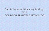 García Montes Giovanny Rodrigo TIC 2 COL BACH PLANTEL 3 IZTACALCO