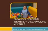 Parálisis Cerebral  Infantil y  Discapacidad múltiple.