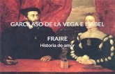 GARCILASO DE LA VEGA E ISABEL  FRAIRE