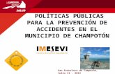 POLÍTICAS PÚBLICAS  PARA LA  PREVENCIÓN  DE ACCIDENTES EN EL MUNICIPIO DE  CHAMPOTÓN