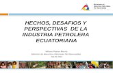HECHOS, DESAFIOS Y  PERSPECTIVAS  DE LA  INDUSTRIA PETROLERA  ECUATORIANA