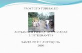 PROYECTO TURISALUD POR: ALEXANDER PIEDRAHITA ALCARAZ E INTEGRANTES SANTA FE DE ANTIOQUIA  2008