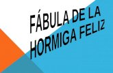 FÁBULA DE LA  HORMIGA FELIZ