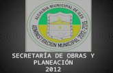 SECRETARÍA DE OBRAS Y PLANEACIÓN 2012