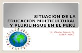 SITUACIÓN DE LA EDUCACIÓN MULTICULTURAL Y PLURILINGUE EN EL PERÚ