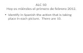 ALC 50  Hoy  es miéroles  el  primero  de  febrero  2012.