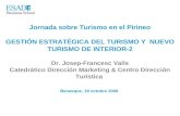 Jornada sobre Turismo en el Pirineo GESTIÓN ESTRATÉGICA DEL TURISMO Y  NUEVO TURISMO DE INTERIOR-2 Dr. Josep-Francesc Valls
