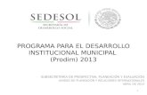 PROGRAMA PARA EL DESARROLLO INSTITUCIONAL MUNICIPAL  (Prodim) 2013