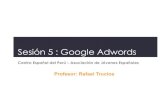 AJEP-5 Google Adwords Taller : Rafael Trucios Maza