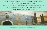 Alhama de Murcia. Topografía, evolución urbana y construcciones populares. I parte