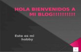Hola Bienvenidos a Mi Blog!!!!!!!!!!