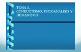 Tema 3. Conductismo Psicoanalisis Humanismo