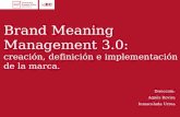 Brand Meaning Management 3.0: creación, definición e implementación de la marca. Dirección: Agnès Rovira Inmaculada Urrea.