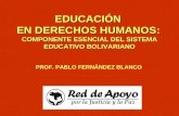 EDUCACIÓN EN DERECHOS HUMANOS: COMPONENTE ESENCIAL DEL SISTEMA EDUCATIVO BOLIVARIANO PROF. PABLO FERNÁNDEZ BLANCO.