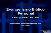 Evangelismo Bíblico Personal Bases y pasos prácticos Preparado para: Dirección de Evangelismo IBEB Enero 24, 2009 Preparado por: David Franco Ministerio.