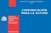 COMUNICACIÓN PARA LA ACCION Escuela de Formación Ciudadana 2015.