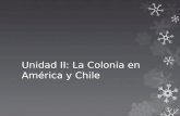 Unidad II: La Colonia en América y Chile. Sociedad Colonial Obj.: Comprender que la sociedad colonial tiene como base el origen étnico.