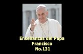 Enseñanzas del Papa Francisco No.131 Enseñanzas del Papa Francisco No.131.