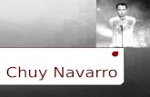 Chuy Navarro. Jesús Navarro es un cantante originario de Mexicali, México.