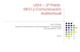 UD4 – 2ª Parte SEO y Comunicación Audiovisual Lluís Codina Área de Ciencias de la Documentación. Facultad de Comunicación. UPF 2015.