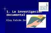 1. La investigación documental Eloy Falcón Ornelas.