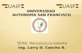 Manufactura esbelta TEMA: Manufactura esbelta Ing. Larry D. Concha B. UNIVERSIDAD AUTONOMA SAN FRANCISCO.