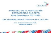 PROCESO DE PLANIFICACIÓN ESTRATÉGICA OLACEFS Plan Estratégico 2017-2022 XXV Asamblea General Ordinaria de la OLACEFS 23 al 27 de noviembre de 2015, Querétaro,