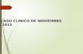 CASO CLINICO DE NOVIEMBRE 2015. ANTECEDENTES PERSONALES Paciente de 65 años derivada por Traumatología por debilidad en miembros inferiores y lesiones.