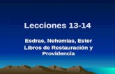 Lecciones 13-14 Esdras, Nehemías, Ester Libros de Restauración y Providencia.