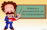 Historia y generaciones de los computadores Presentado : Angélica Góngora Vanesa Perdomo Steven López Jennifer Beltrán TECNICO EN SISTEMAS NUMERO DE.