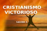 CRISTIANISMO VICTORIOSO Lección 1. Su meta como Cristiano I. Introducciòn ¿Alguna vez ha pensado con detenimiento sobre la respuesta a estas preguntas?