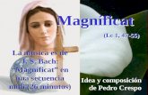 Magníficat (Lc 1, 47-55) Magníficat (Lc 1, 47-55) La música es de J. S. Bach: “Magníficat” en una secuencia midi (26 minutos) La música es de J. S. Bach: