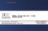 Alejandro Blengio ablengio@artech.com.uy Portada Web Services con GeneXus.