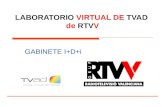 LABORATORIO VIRTUAL DE TVAD de RTVV GABINETE I+D+i.