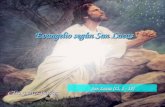 Evangelio según San Lucas San Lucas (11, 1 - 13) San Lucas (11, 1 - 13)