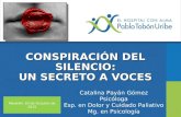 Medellín 30 de Octubre de 2015 CONSPIRACIÓN DEL SILENCIO: UN SECRETO A VOCES Catalina Payán Gómez Psicóloga Esp. en Dolor y Cuidado Paliativo Mg. en Psicología.